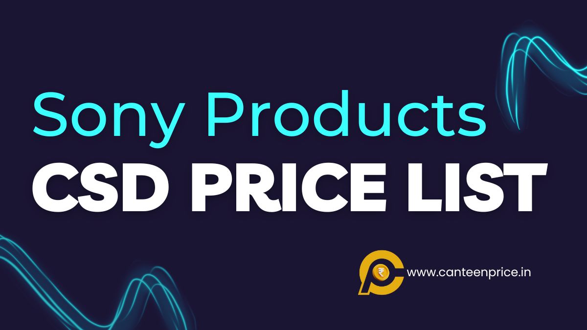 CSD Canteen Sony Products Price List