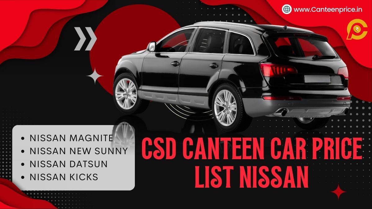 csd-canteen-nissan-car-price-list-2024-starting-at-4-99-lakh-canteenprice