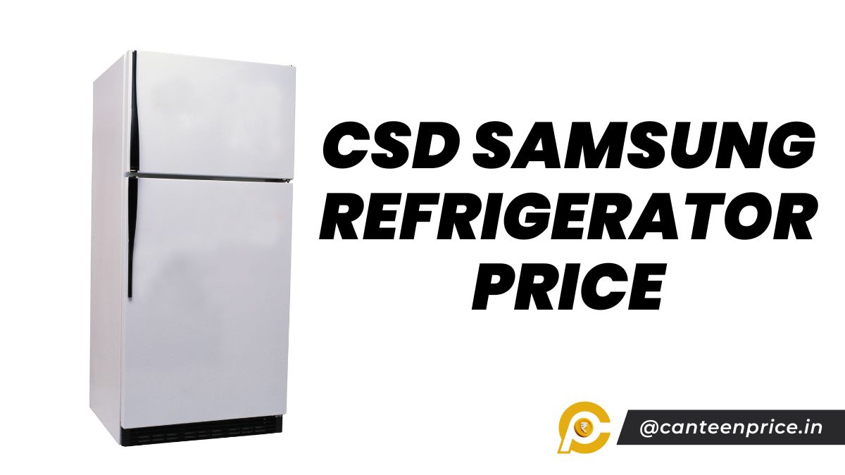 CSD Samsung Refrigerator Price List 2024 CanteenPrice