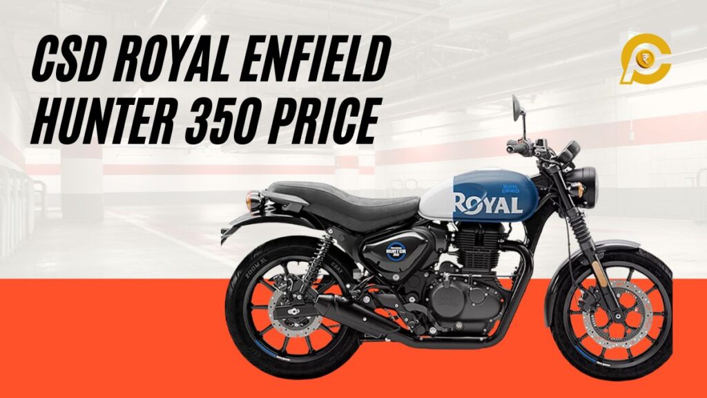 CSD Royal Enfield Hunter 350 Bike Price List 2024 - CanteenPrice